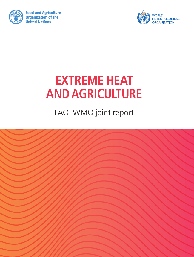 Extreme Heat and Agriculture: FAO–WMO Joint Report